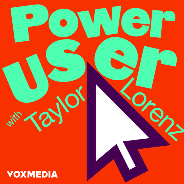 Power User: Navigating the Digital Revolution with Taylor Lorenz